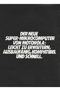 Motorola - DER NEUE SUPER-MIKROCOMPWER VON MOTOROLA: LEICHT ZU ERWEITERN, AUSBAUFÄHIG,KOMPATIBEL UNDSCHNEU.